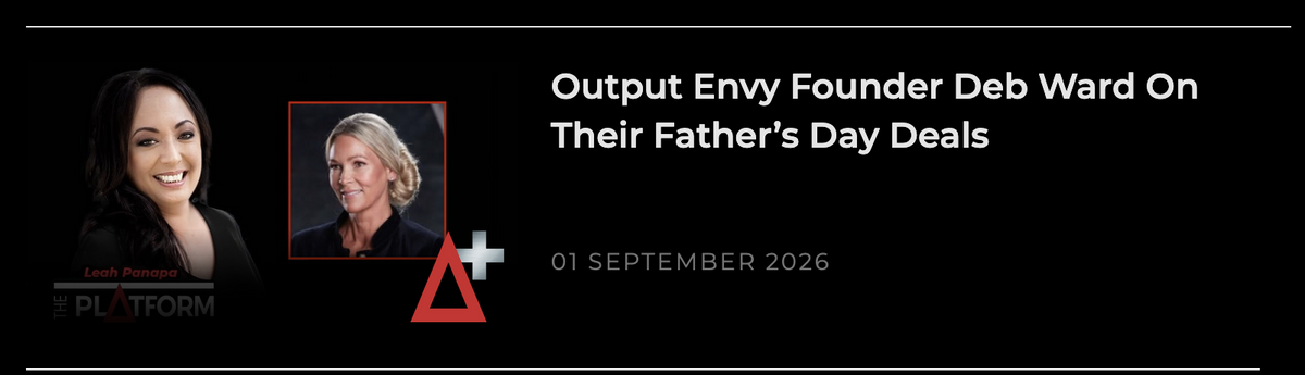 Output Envy Founder Deb Ward on The Platform: Looking Back at Our Father’s Day Deals